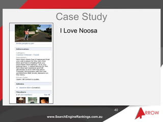 Case Study
       I Love Noosa




                                  40

www.SearchEngineRankings.com.au
 