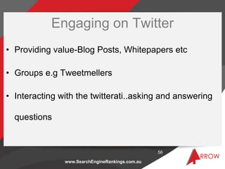 Engaging on Twitter
• Providing value-Blog Posts, Whitepapers etc

• Groups e.g Tweetmellers

• Interacting with the twitt...