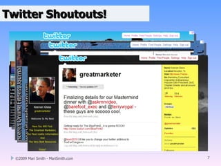 Twitter Shoutouts!




  ©2009 Mari Smith - MariSmith.com   7
 