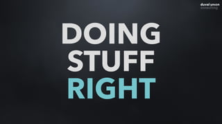 DOING 
STUFF 
RIGHT
 