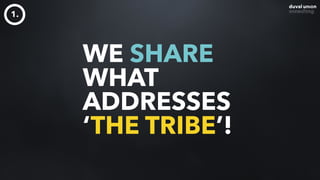 1.
WE SHARE  
WHAT  
ADDRESSES  
‘THE TRIBE’!
 