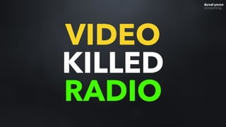 VIDEO
KILLED
RADIO
 