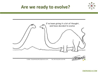 Are we ready to evolve?

ENERGISE2-0.COM

 