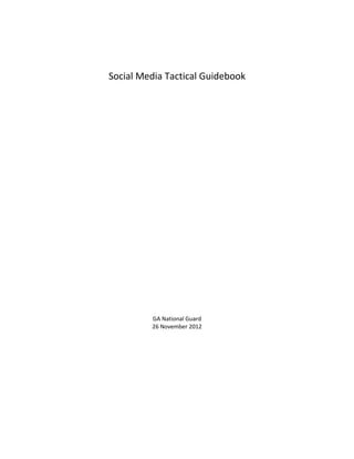 Georgia Department of Defense
Social Media Tactical Guidebook




       Produced by the Public Affairs Office
                   June 2011
 