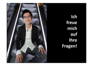 Ich 
Ich
freue 
mich 
auf 
f
Ihre 
Ihre
Fragen!
g

 