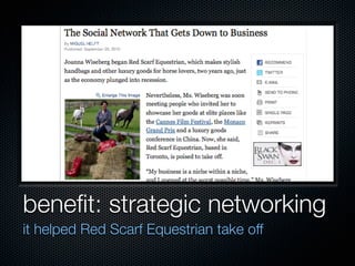 beneﬁt: strategic networking
it helped Red Scarf Equestrian take off
 