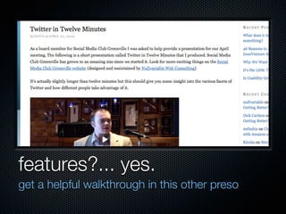 features?... yes.
get a helpful walkthrough in this other preso
 