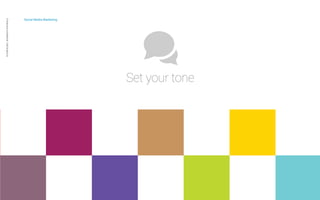 Social Media Marketing 
Private and confidential CAB Studios © 
Set your tone 
 