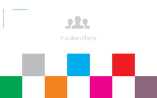 Social Media Marketing 
Private and confidential CAB Studios © 
Involve others 
 