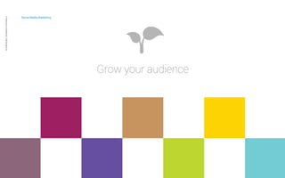 Social Media Marketing 
Private and confidential CAB Studios © 
Grow your audience 
 