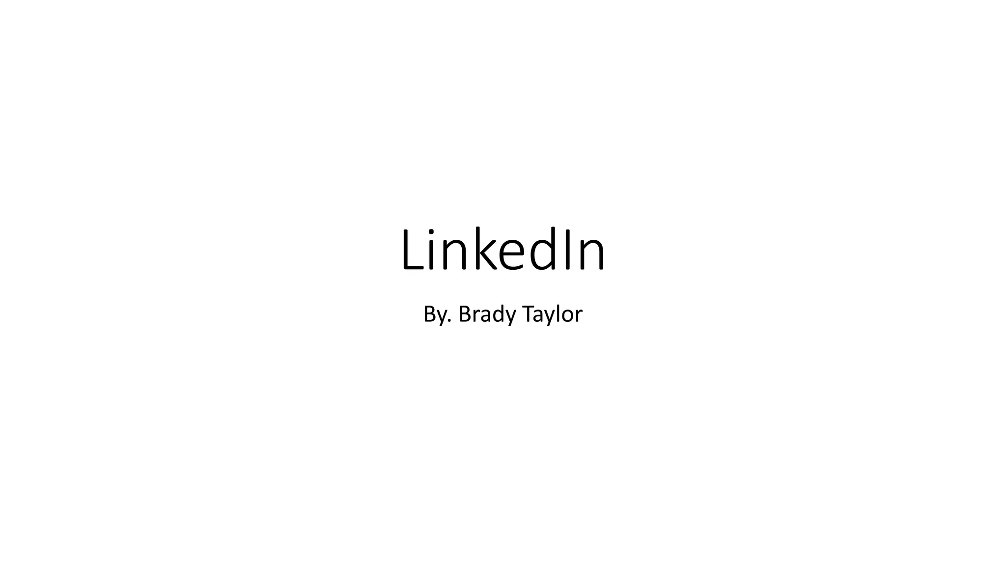 LinkedIn
By. Brady Taylor