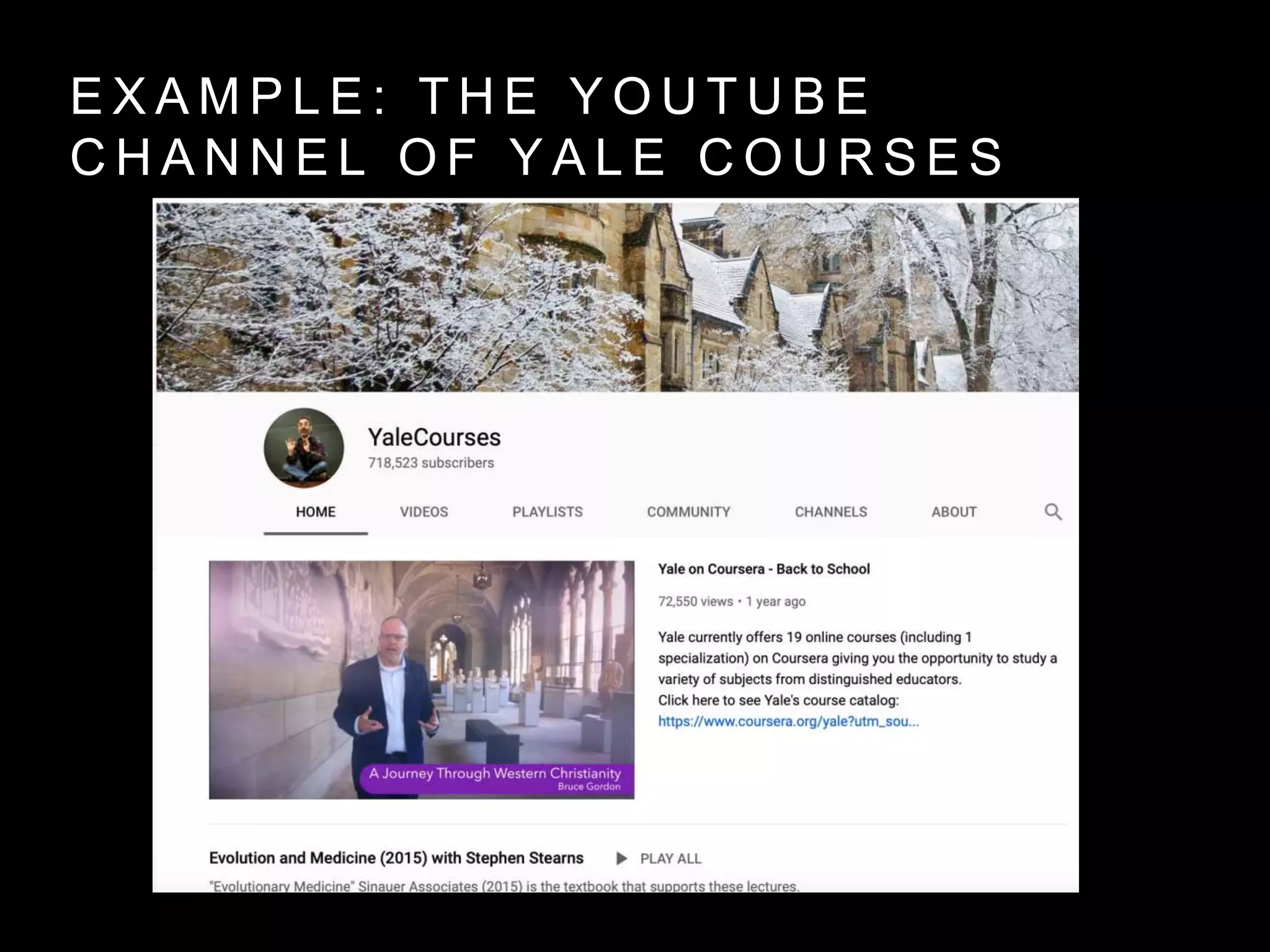 E X A M P L E : T H E Y O U T U B E
C H A N N E L O F Y A L E C O U R S E S
 