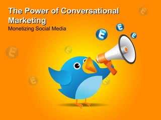 The Power of Conversational Marketing Monetizing Social Media 