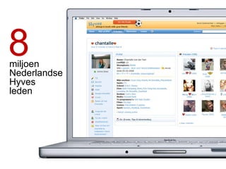 Research done by Facebook in March 2010 8 miljoen  Nederlandse Hyves  leden  