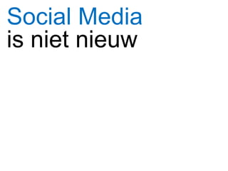 Social Media is niet nieuw 