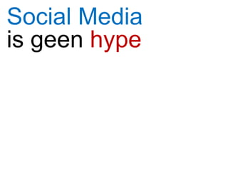 Social Media is geen  hype 