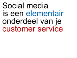 Social media is een  elementair   onderdeel van je  customer service  