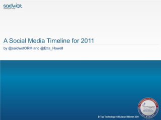 A Social Media Timeline for 2011
by @saidwotORM and @Etta_Howell
 