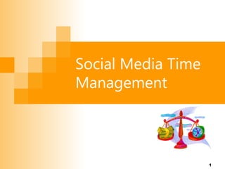 Social Media Time
Management

1

 
