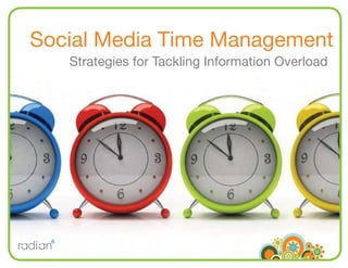 Social Media Time Management
   Strategies for Tackling Information Overload
 