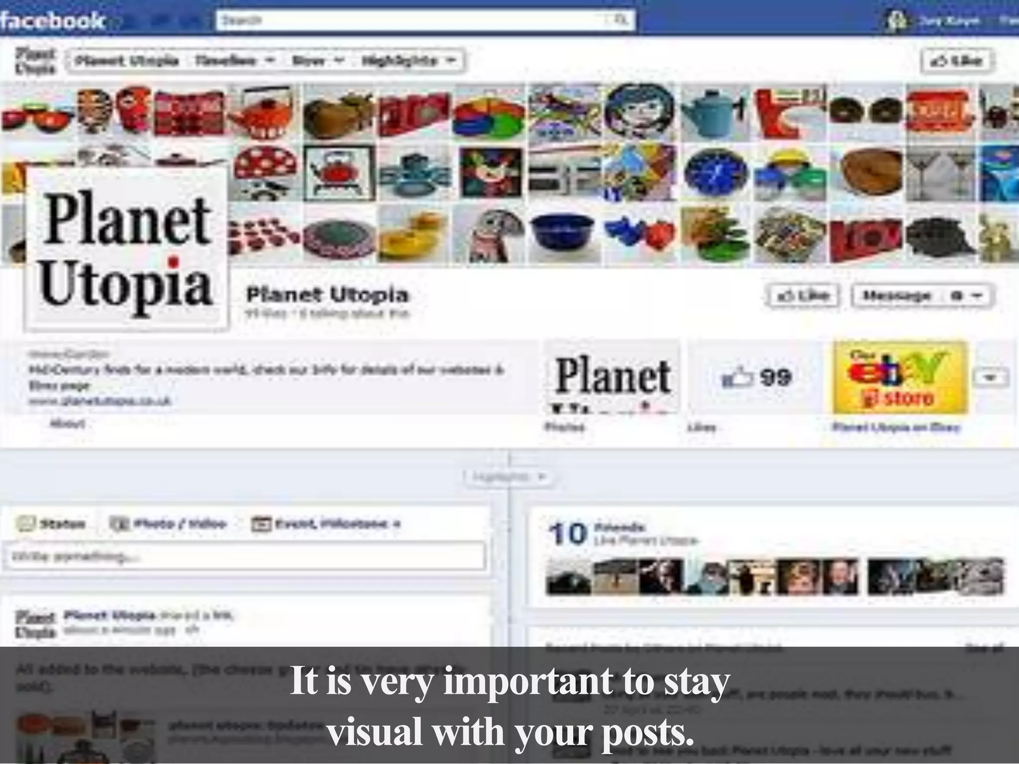 It is very important to stay
visual with your posts.