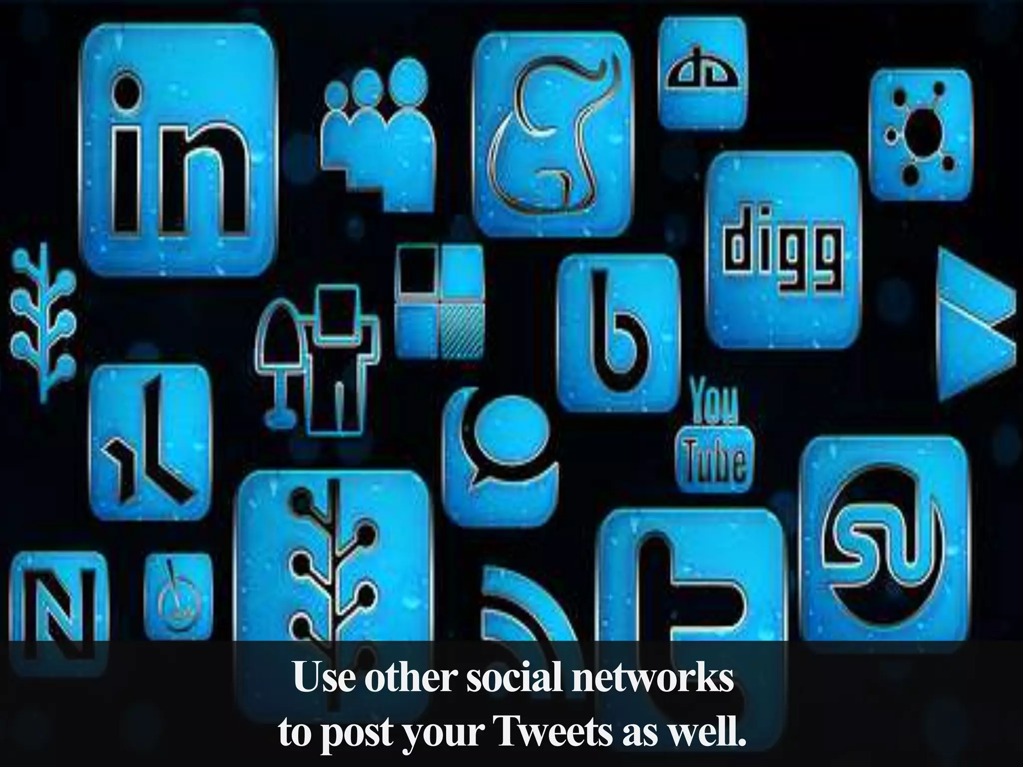 Use other social networks
to post your Tweets as well.

 