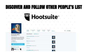 DISCOVER AND FOLLOW OTHER PEOPLE’s LIST 
 