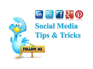 Social Media
Tips & Tricks

 