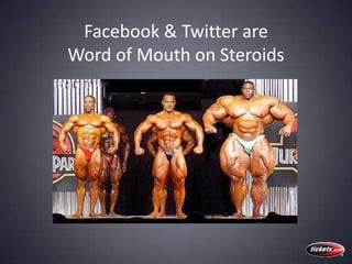 Facebook & Twitter are Word of Mouth on Steroids<br />