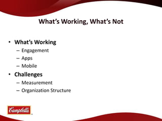What’s Working, What’s Not

• What’s Working
  – Engagement
  – Apps
  – Mobile
• Challenges
  – Measurement
  – Organization Structure
 