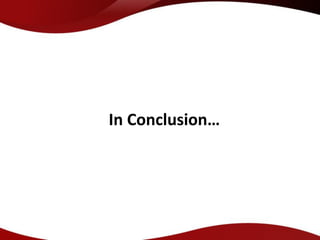 In Conclusion…
 