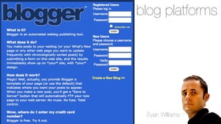 blog platforms

Evan WIlliams

 