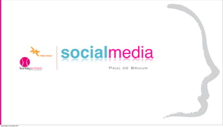 Tolken	
  Select
                                              socialmedia
                                                   Paul de Bruijn




woensdag 2 november 2011
 