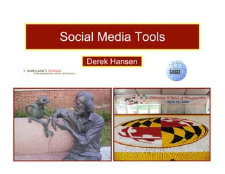 Social Media Tools
    Derek Hansen