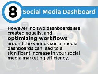 However, no two dashboards are
created equally, and
optimizing workflows
around the various social media
dashboards can le...