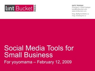 Social Media Tools for Small Business For yoyomama – February 12, 2009 