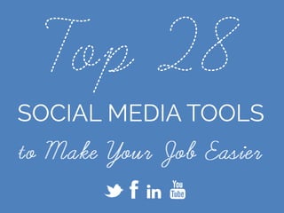 Top 28 Social Media Tools to Make Your Job Easier | PPT