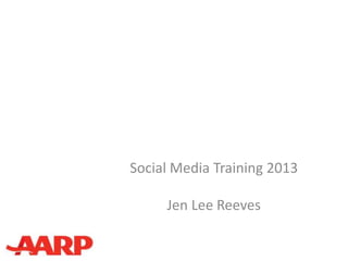 Social Media Training 2013

     Jen Lee Reeves
 