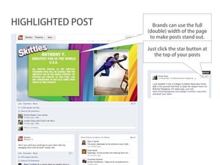 HIGHLIGHTED POST     Brands can use the full
                   (double) width of the page
                    to make posts stand out.

                   Just click the star button at
                      the top of your posts
 