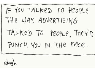 Hugh MacLeod –gapingvoid.com
 