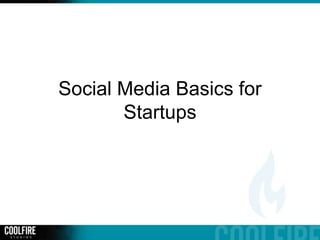 Social Media Basics for
Startups
 
