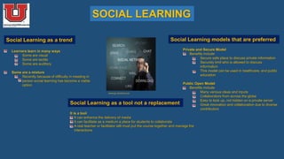 SOCIAL LEARNING
Social Learning as a trend Social Learning models that are preferred
www.gc-solutions.net
• Learners learn in many ways
• Some are visual
• Some are tactile
• Some are auditory
• Some are a mixture
• Recently because of difficulty in meeting in
person social learning has become a viable
option
Social Learning as a tool not a replacement
Private and Secure Model
• Benefits include
• Secure safe place to discuss private information
• Securely limit who is allowed to discuss
information
• This model can be used in healthcare, and public
education
Public Open Model
• Benefits include
• Many various ideas and inputs
• Collaborators from across the globe
• Easy to look up, not hidden on a private server
• Great innovation and collaboration due to diverse
contributors
It is a tool
• It can enhance the delivery of media
• It can facilitate as a medium a place for students to collaborate
• A real teacher or facilitator still must put the course together and manage the
interactions
 