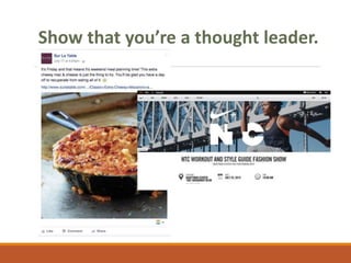 Show that you’re a thought leader.
 
