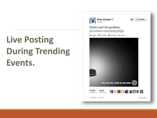 Live Posting
During Trending
Events.
 