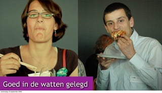 Goed in de watten gelegd
woensdag 16 september 2009
 