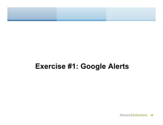 Exercise #1: Google Alerts
 