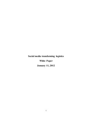 1
Social media transforming logistics
White Paper
January 11, 2012
 