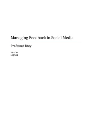 Managing Feedback in Social Media
Professor Brey
Vince Carr
2/13/2012
 