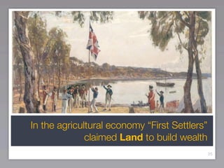 In the agricultural economy “First Settlers”
              claimed Land to build wealth
                                               25
 