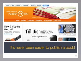 It’s never been easier to publish a book!

                                            36
 